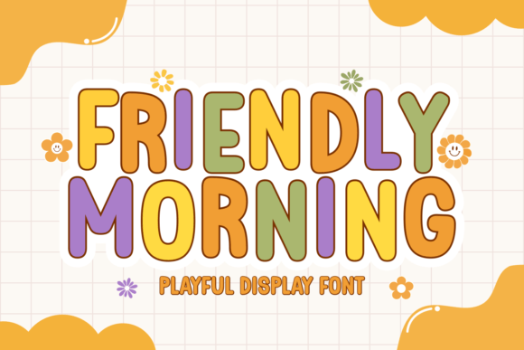 Friendly Morning: The Playful Display Font for Cheerful Designs
